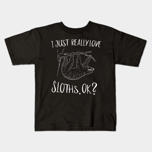 I Just Really Love Sloths OK Fancy Sloth Drawing Kids T-Shirt by SkizzenMonster